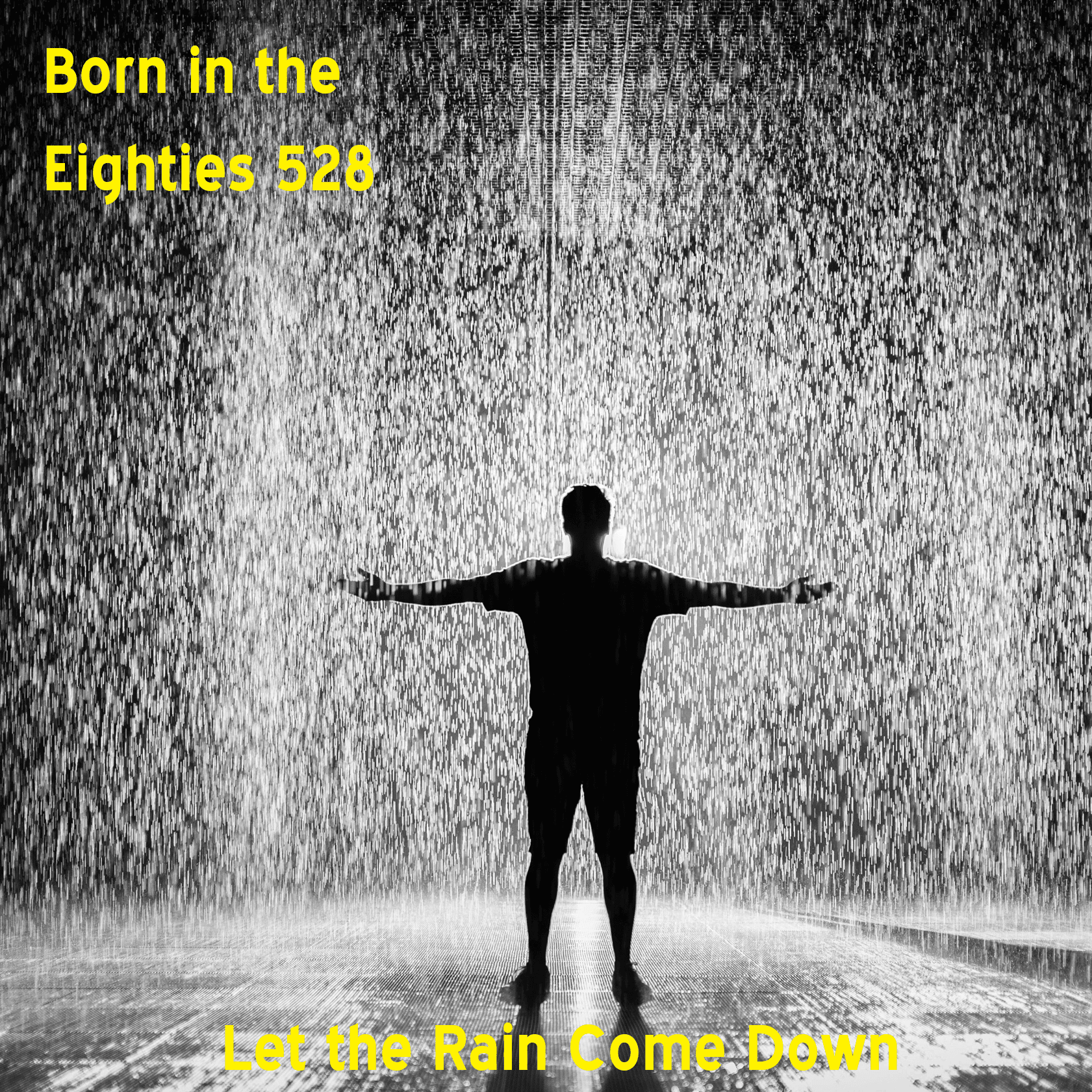 Born in the Eighties 528: Let the Rain Come Down - Born in the Eighties cover