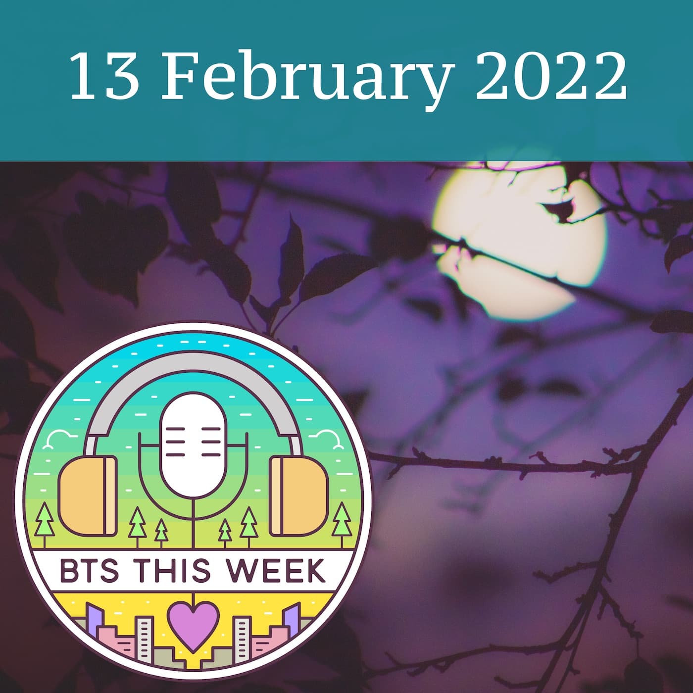 13 February 2022: Hide in the moonlight - BTS This Week cover