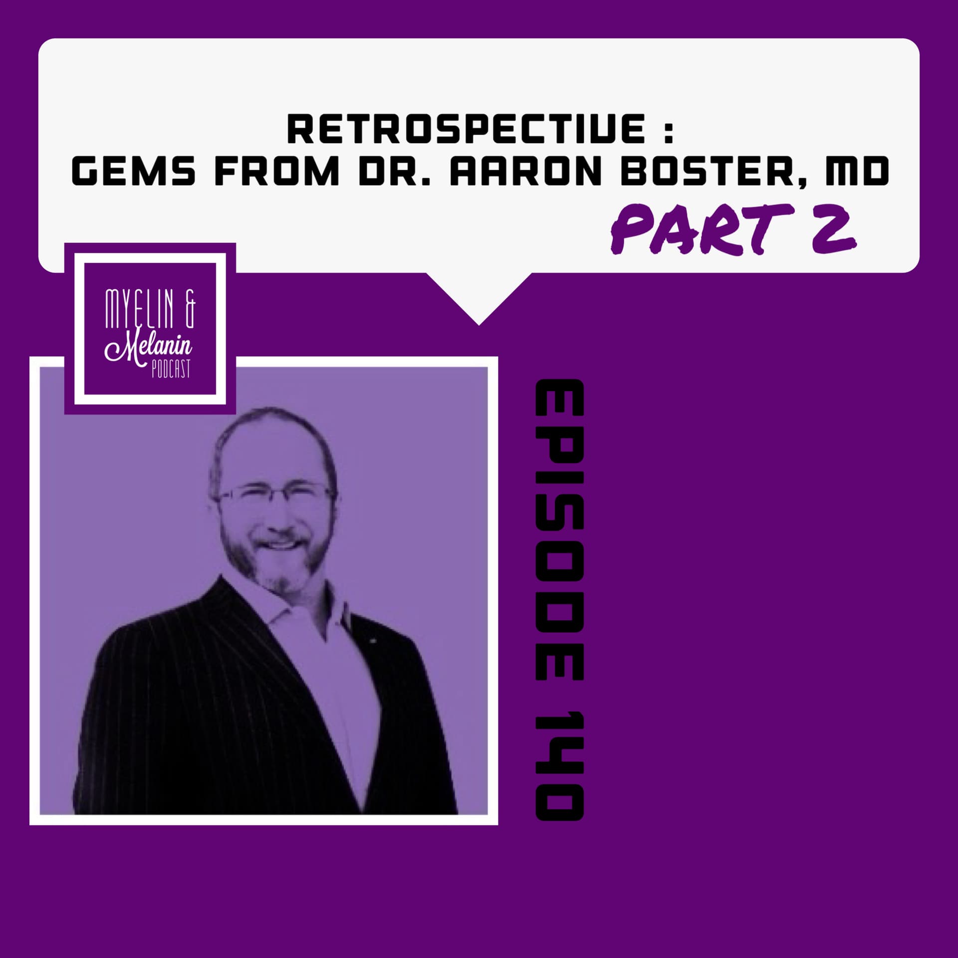 Episode 140 | Retrospective: Gems from Dr. Aaron Boster, MD (Part 2) - Myelin & Melanin cover