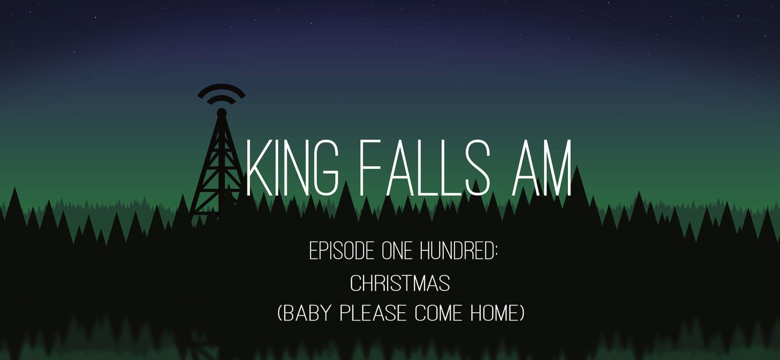 Episode One Hundred: Christmas (Baby Please Come Home) - King Falls AM cover