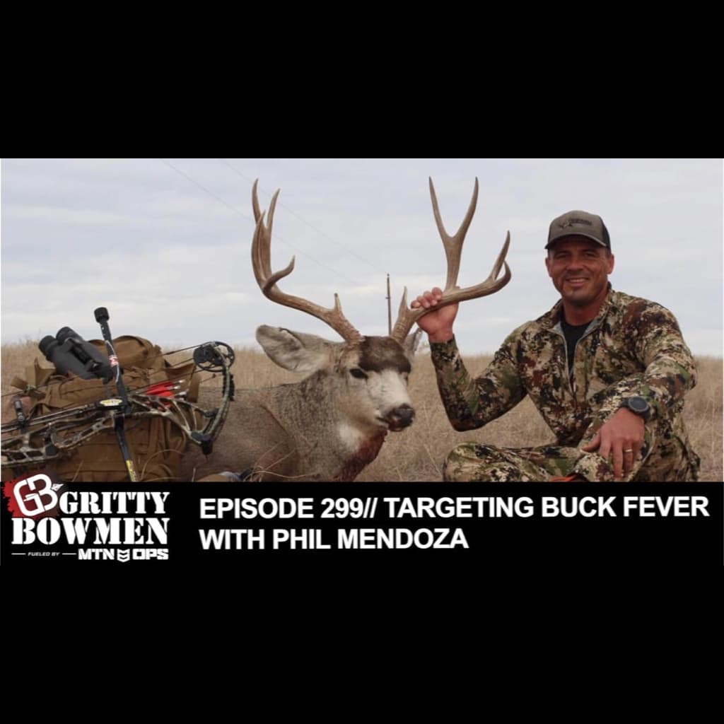 EPISODE 299: Targeting Buck Fever with Phil Mendoza - Gritty Podcast cover