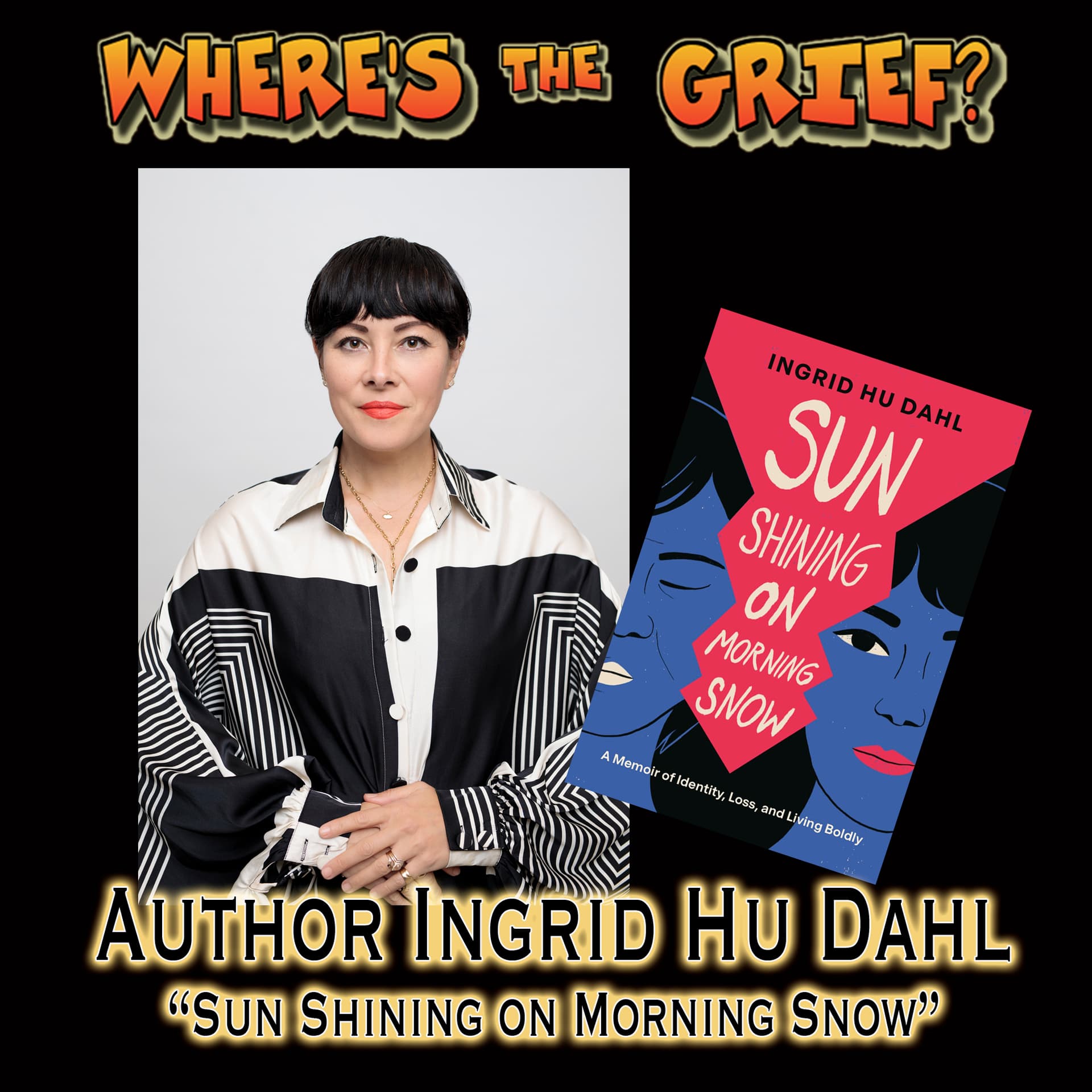 Author Ingrid Hu Dahl - "Sun Shining On Morning Snow" - Where's The Grief? cover