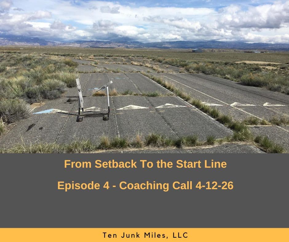 From Setback To The Start Line 4 - Coaching Call 04-12-26 - Ten Junk Miles cover