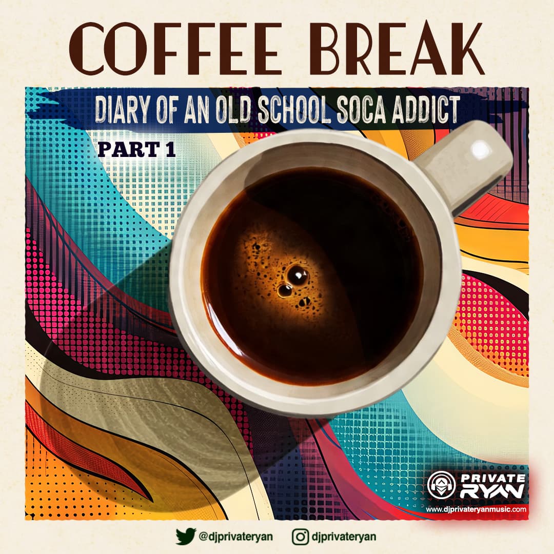 Private Ryan Presents Coffee Break (Diary of an old school soca addict) part 1 - DJ Private Ryan's Podcast cover