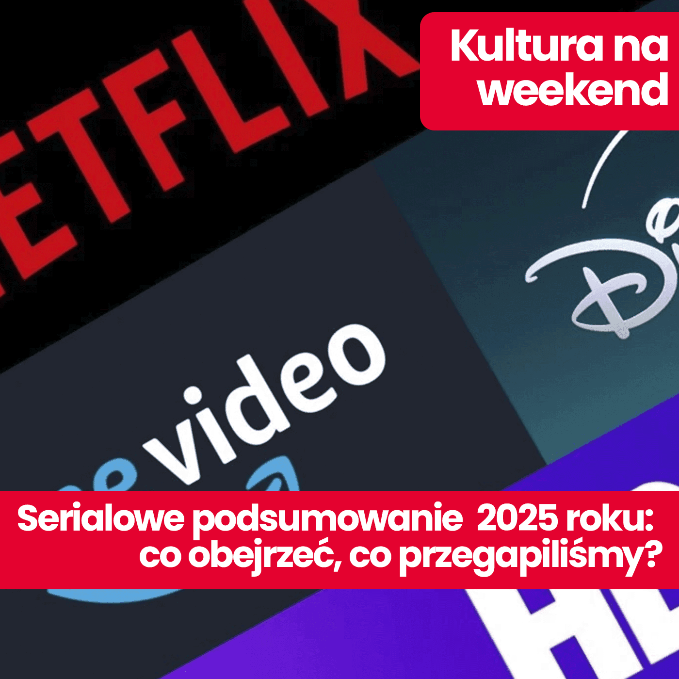 Kultura na weekend: Seriale 2025 roku. Zaskoczenia i rozczarowania. Na te tytuły czekamy teraz z niecierpliwością - Kultura na weekend cover