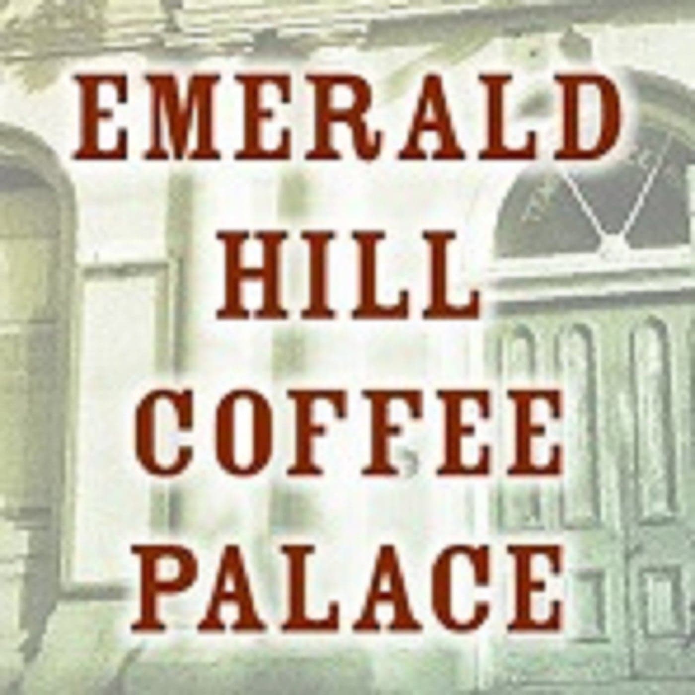 EMERALD HILL COFFEE PALACE cover