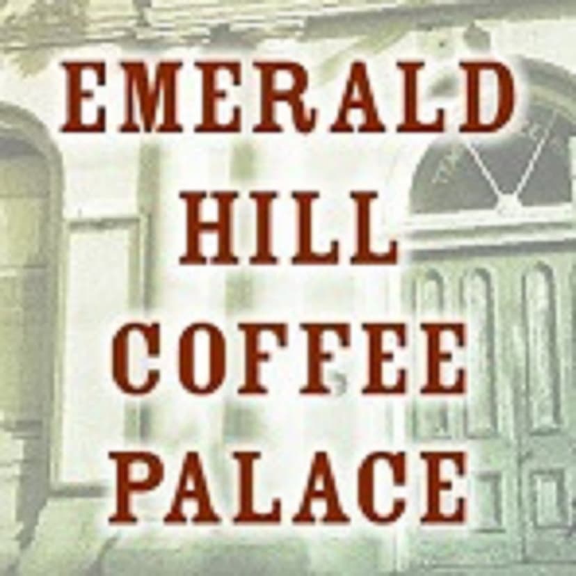 EMERALD HILL COFFEE PALACE cover