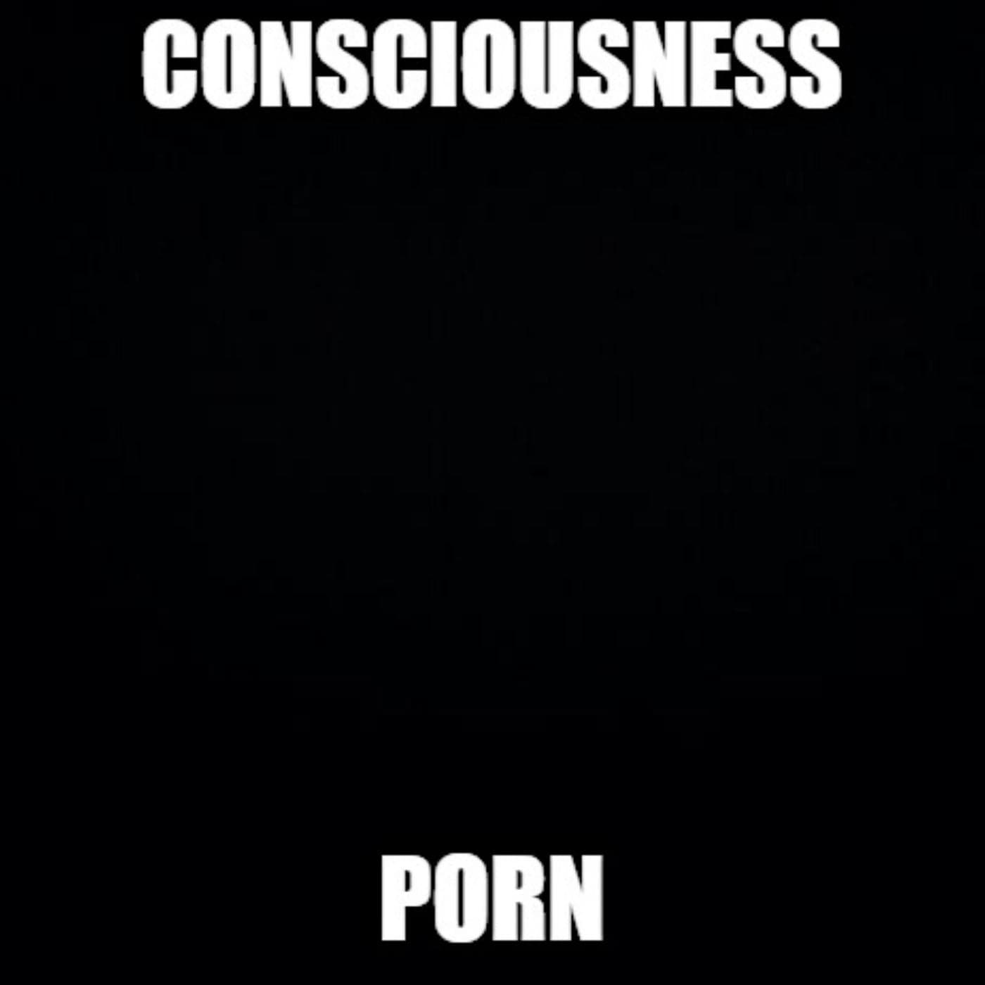 Consciousness Porn cover
