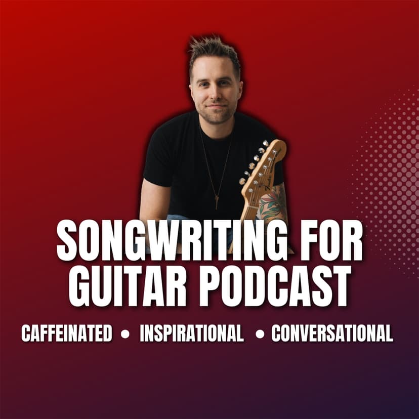 Songwriting For Guitar Podcast cover
