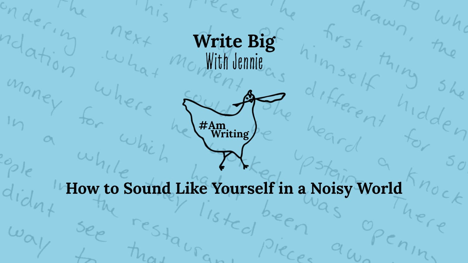 Write Big 16: How to Sound Like Yourself in a Noisy World - #AmWriting  cover