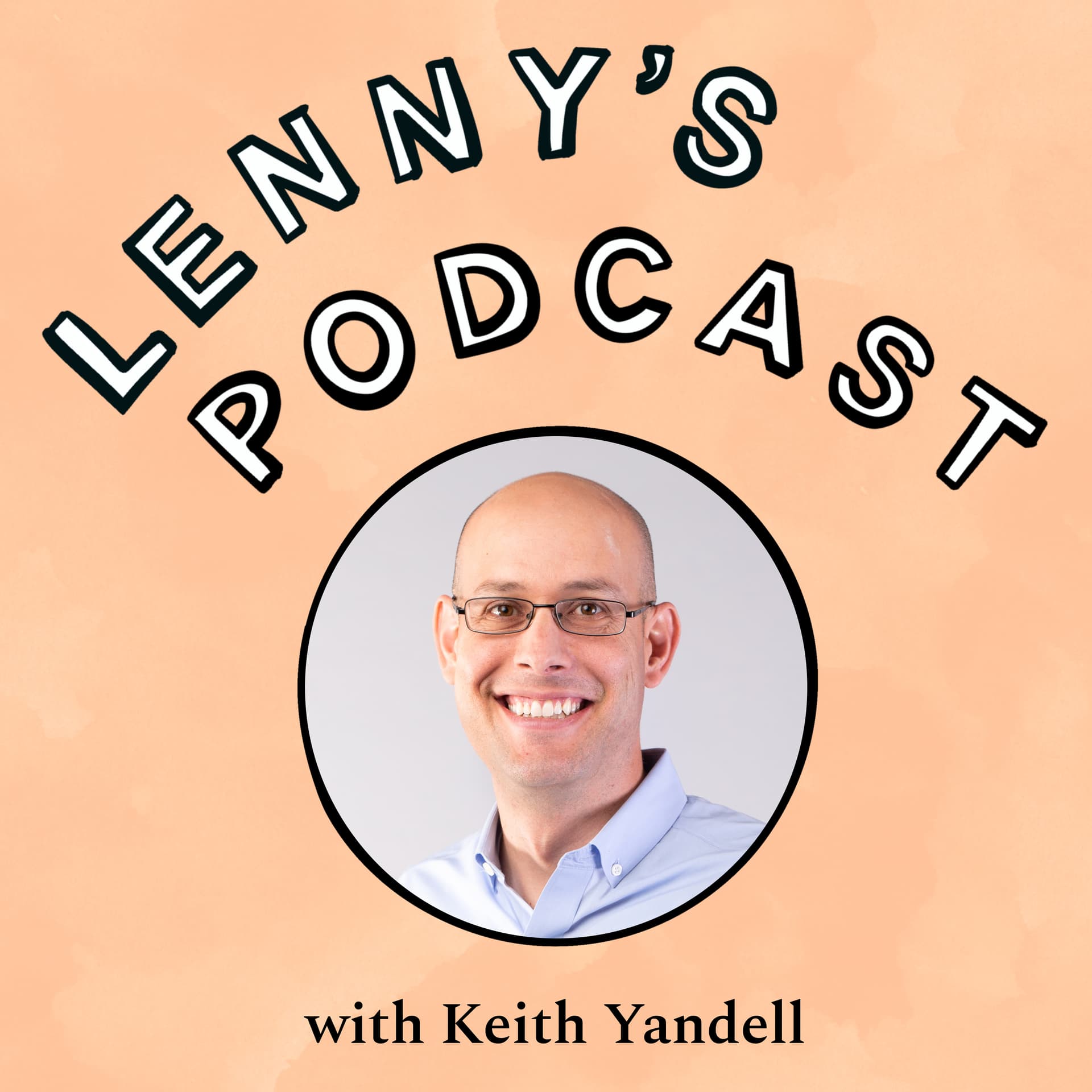 Leading with empathy | Keith Yandell (DoorDash, Uber) — Lenny's Podcast: Product | Career | Growth cover