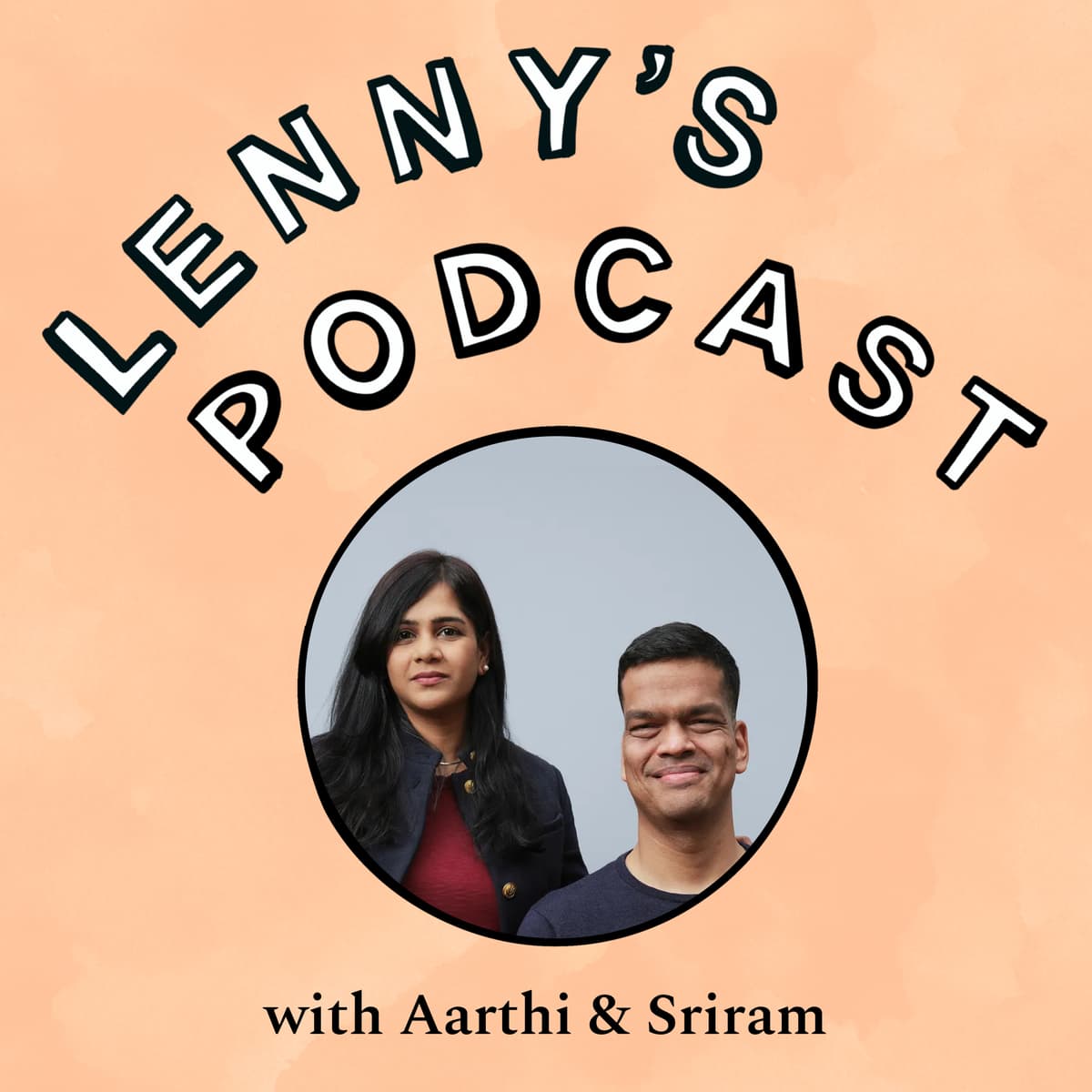Hot takes and techno-optimism from tech’s top power couple | Sriram and Aarthi - Lenny's Podcast: Product | Career | Growth cover