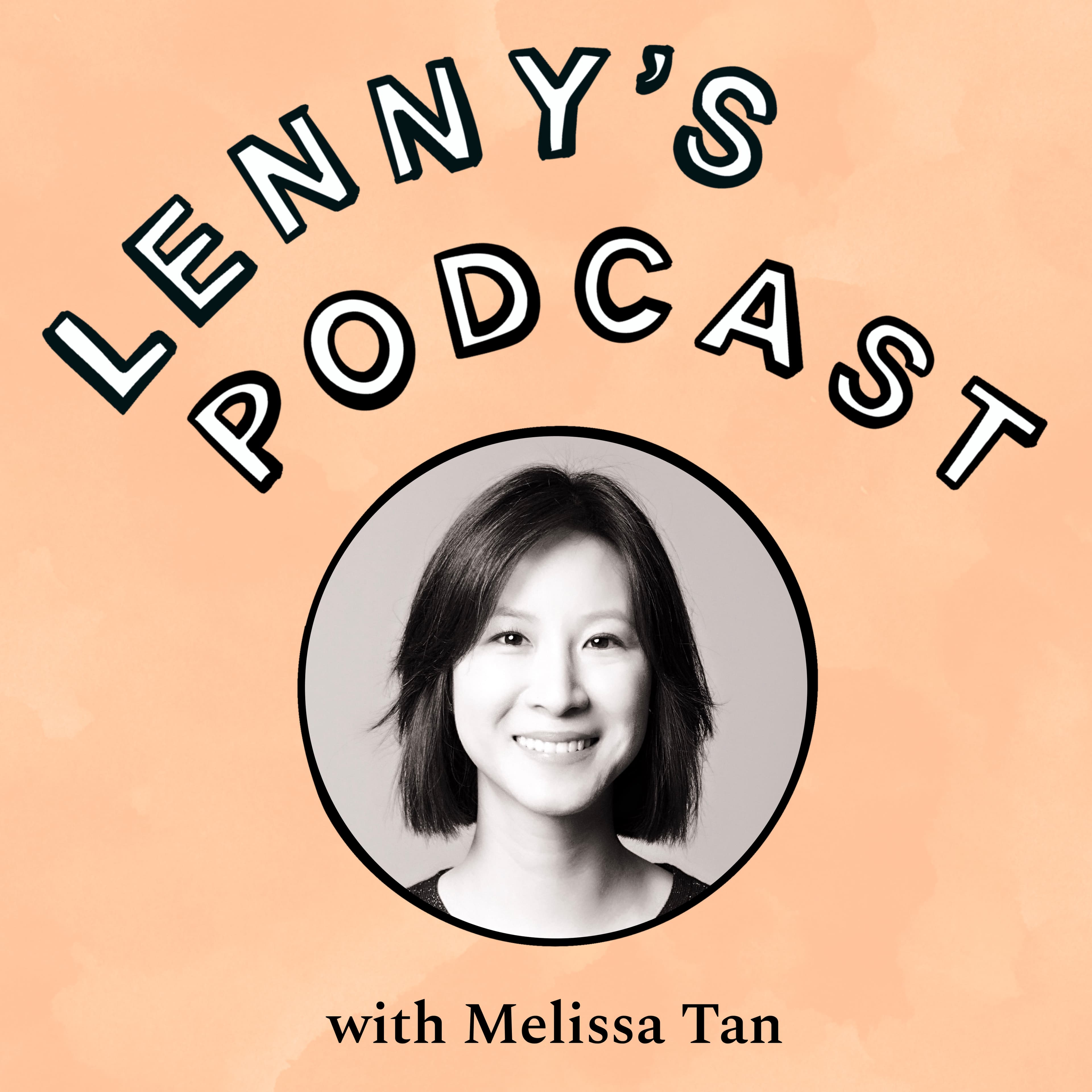 Building high-performing teams | Melissa Tan (Webflow, Dropbox, Canva) - Lenny's Podcast: Product | Career | Growth cover