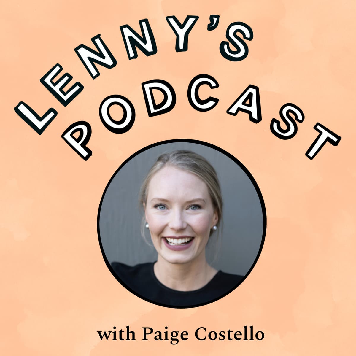 How to ask the right questions, project confidence, and win over skeptics | Paige Costello (Asana, Intercom, Intuit) - Lenny's Podcast: Product | Career | Growth cover