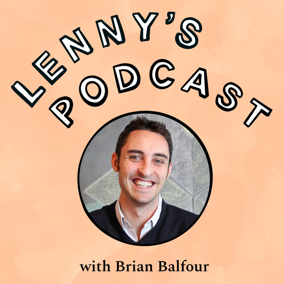 Brian Balfour: 10 lessons on career, growth, and life  - Lenny's Podcast: Product | Career | Growth cover