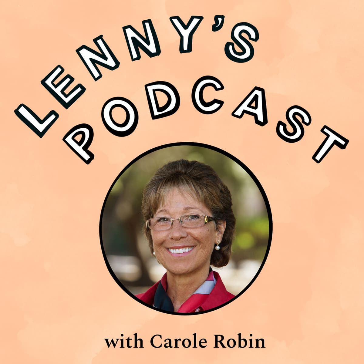 How to build deeper, more robust relationships | Carole Robin (Stanford GSB professor, “Touchy Feely”) - Lenny's Podcast: Product | Career | Growth cover