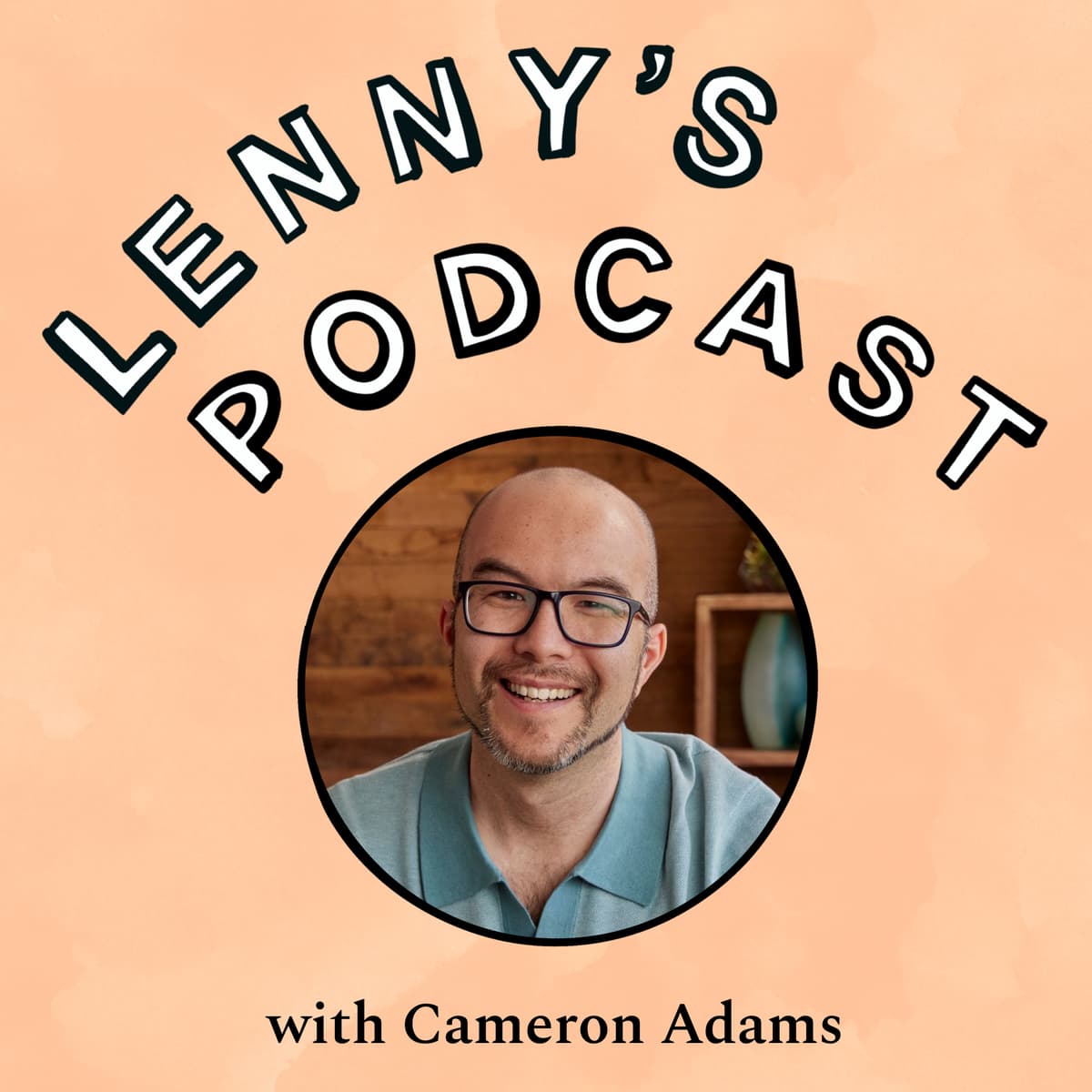 Inside Canva: Coaches not managers, giving away your Legos, and running profitably | Cameron Adams (co-founder and CPO) - Lenny's Podcast: Product | Career | Growth cover