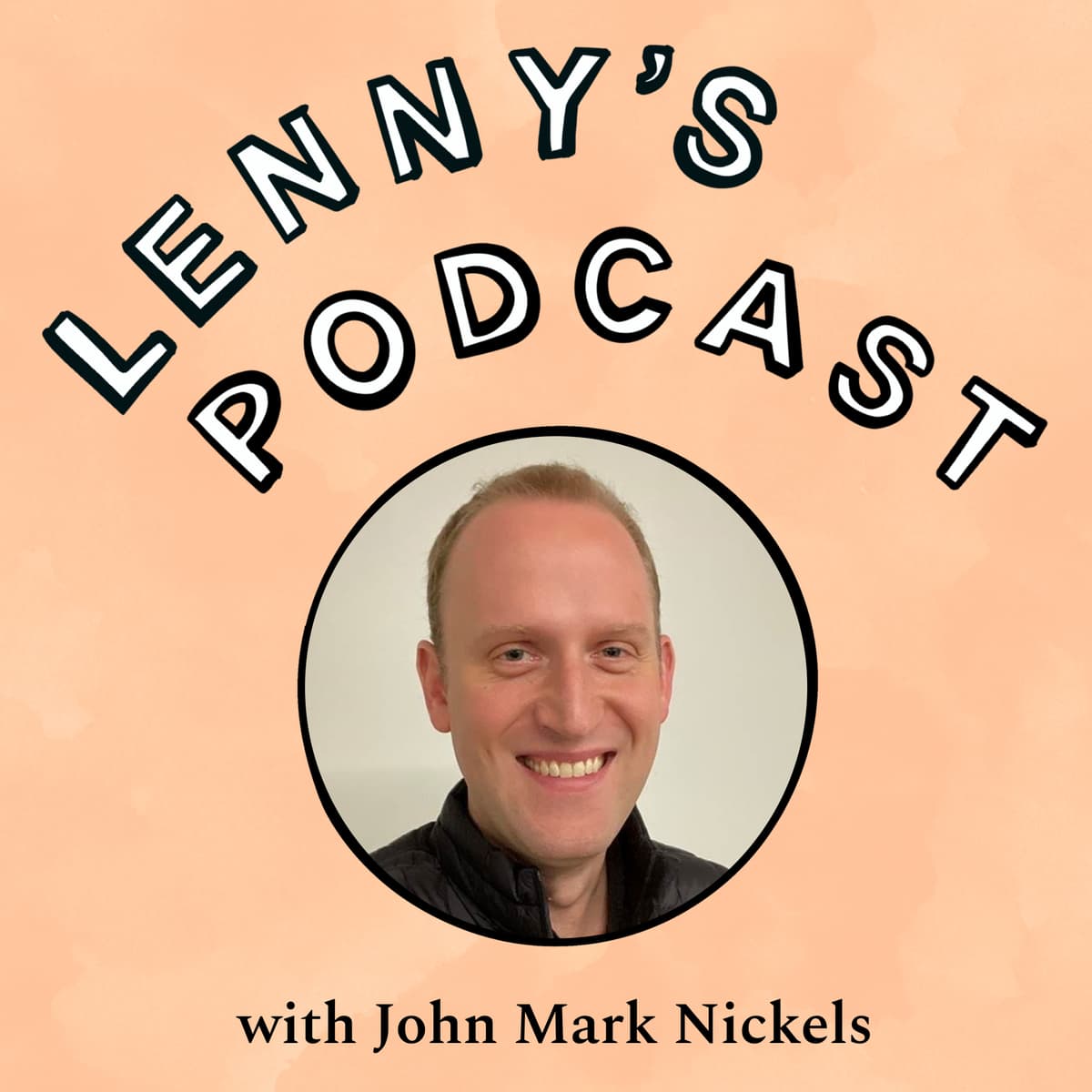 Becoming a conscious leader: Leading without fear, finding your life’s objective function, and getting better at vision and strategy | John Mark Nickels (Uber, Waymo, DoorDash) - Lenny's Podcast: Product | Career | Growth cover