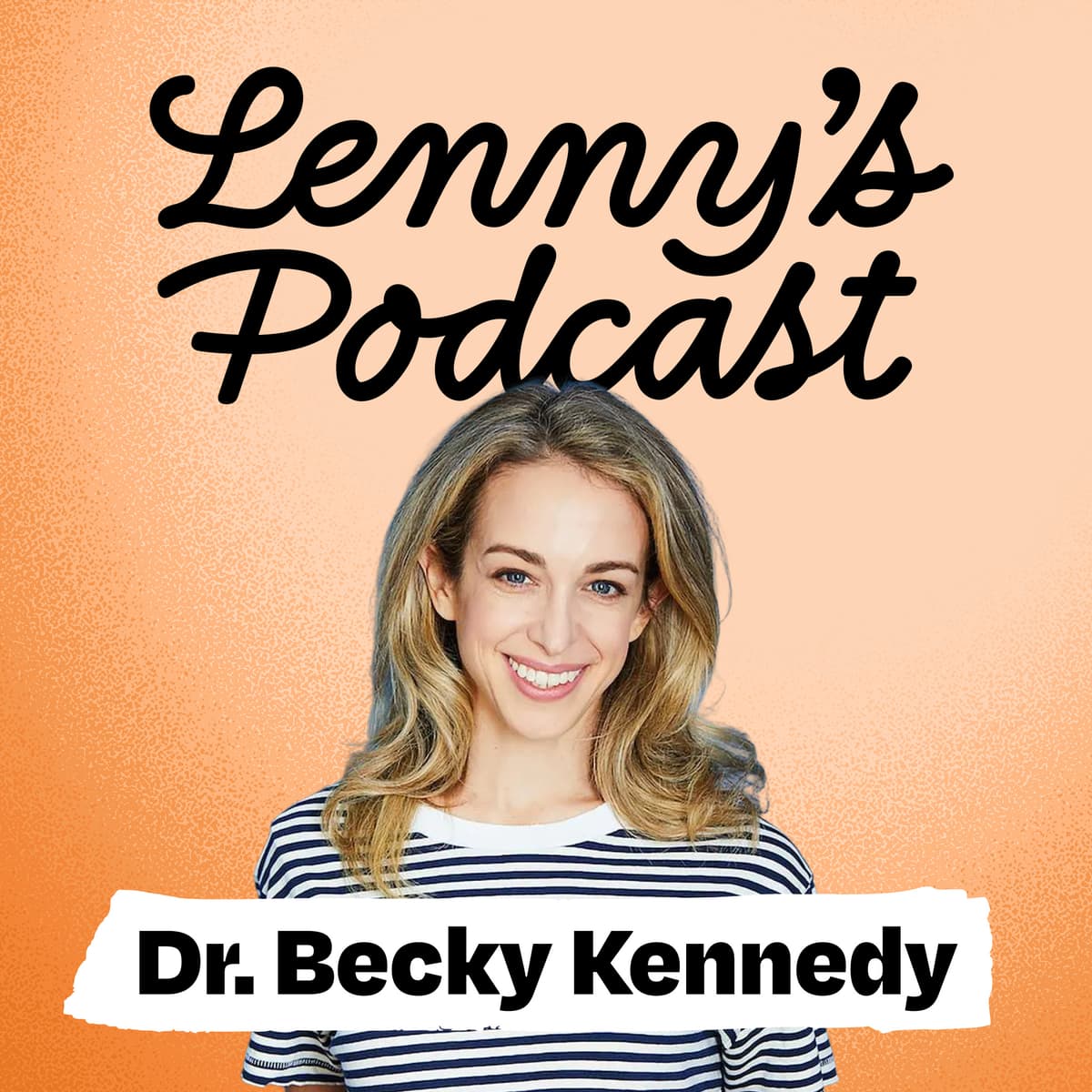 A child psychologist’s guide to working with difficult adults | Dr. Becky Kennedy - Lenny's Podcast: Product | Career | Growth cover