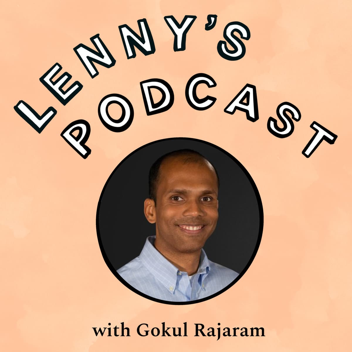 Gokul Rajaram on designing your product development process, when and how to hire your first PM, a playbook for hiring leaders, getting ahead in you career, how to get started angel investing, more - Lenny's Podcast: Product | Career | Growth cover