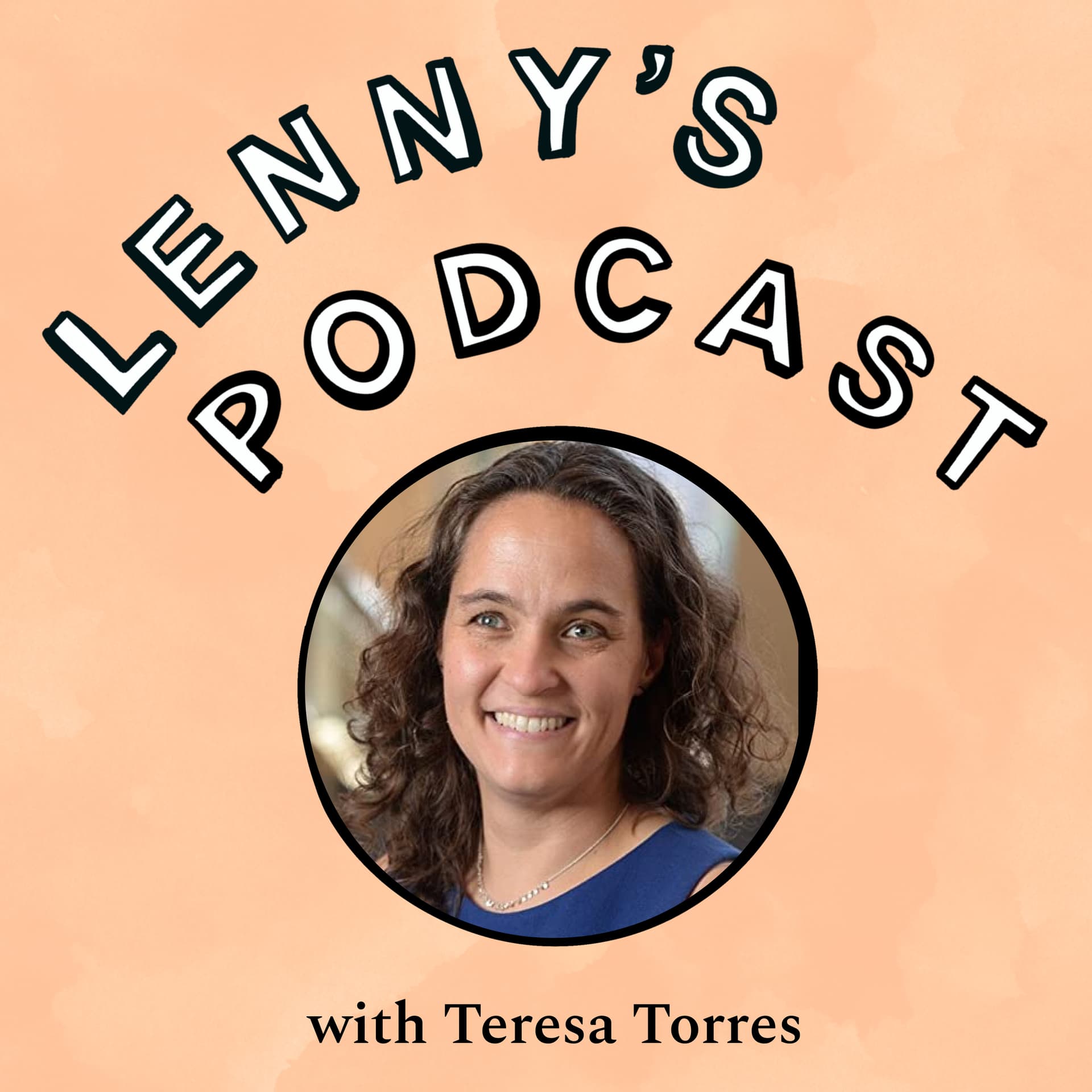 Teresa Torres on how to interview customers, automating continuous discovery, the opportunity solution tree framework, making the case for user research, common interviewing mistakes, and much more — Lenny's Podcast: Product | Career | Growth cover