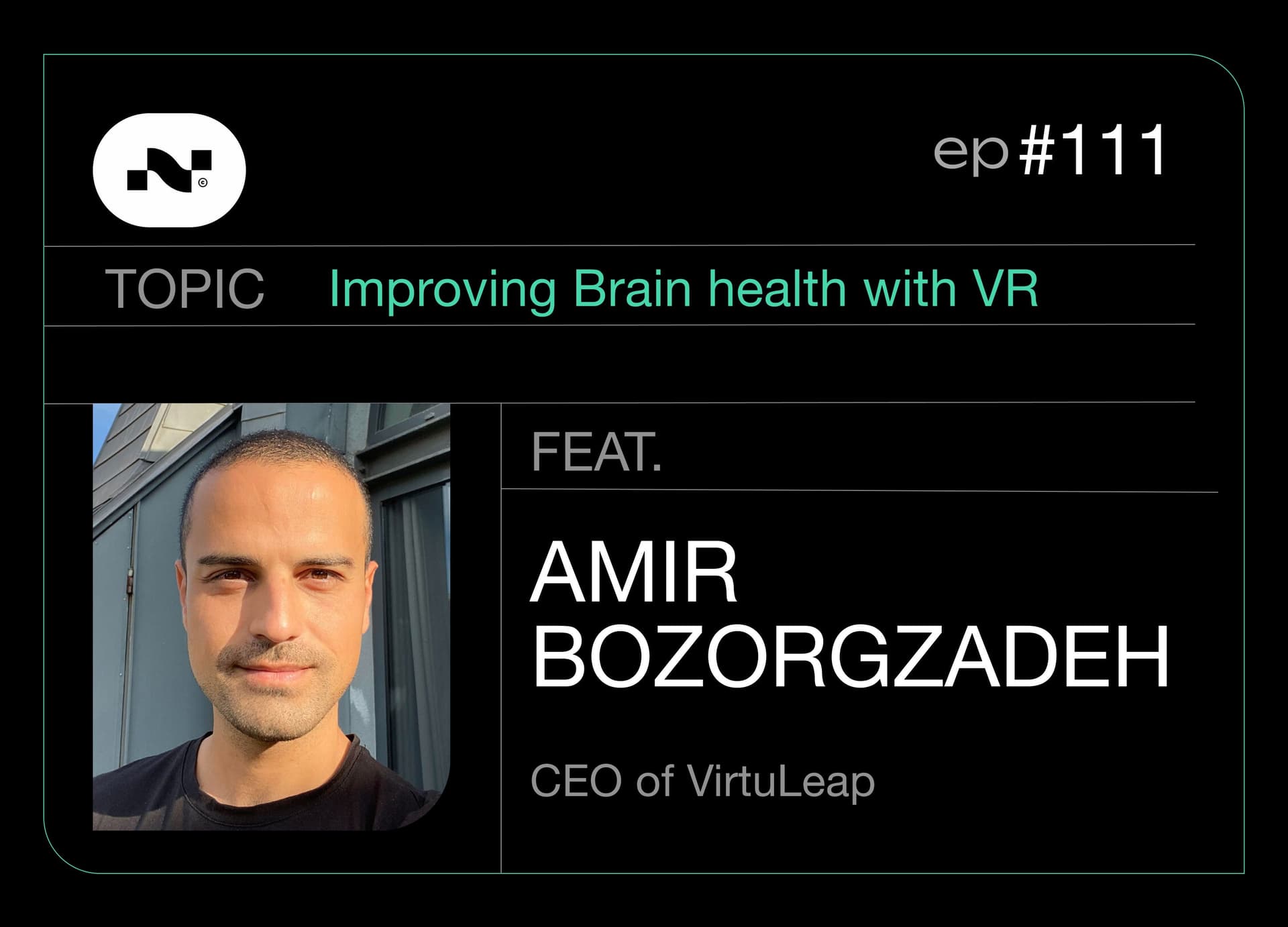 #111: 🎙️ INTERVIEW | Improving Brain Health with VR with Amir Bozorgzadeh, CEO of VirtuLeap - Nina’s Notes Podcast cover