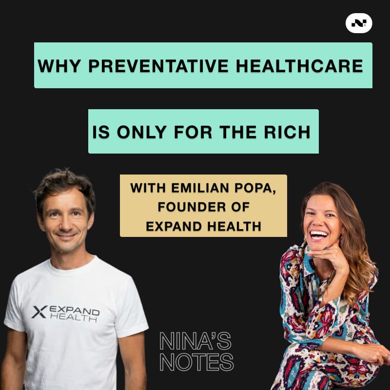 #167: 🎙️ INTERVIEW | Why Preventative Healthcare Is Only for the Rich (And How to Change That) with Emilian Popa, Founder of Expand Health  - Nina’s Notes Podcast cover
