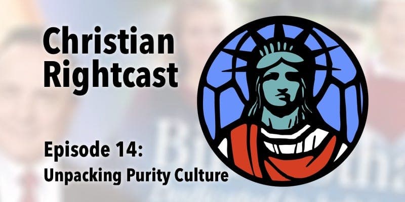 14: Unpacking Purity Culture - Christian Rightcast cover