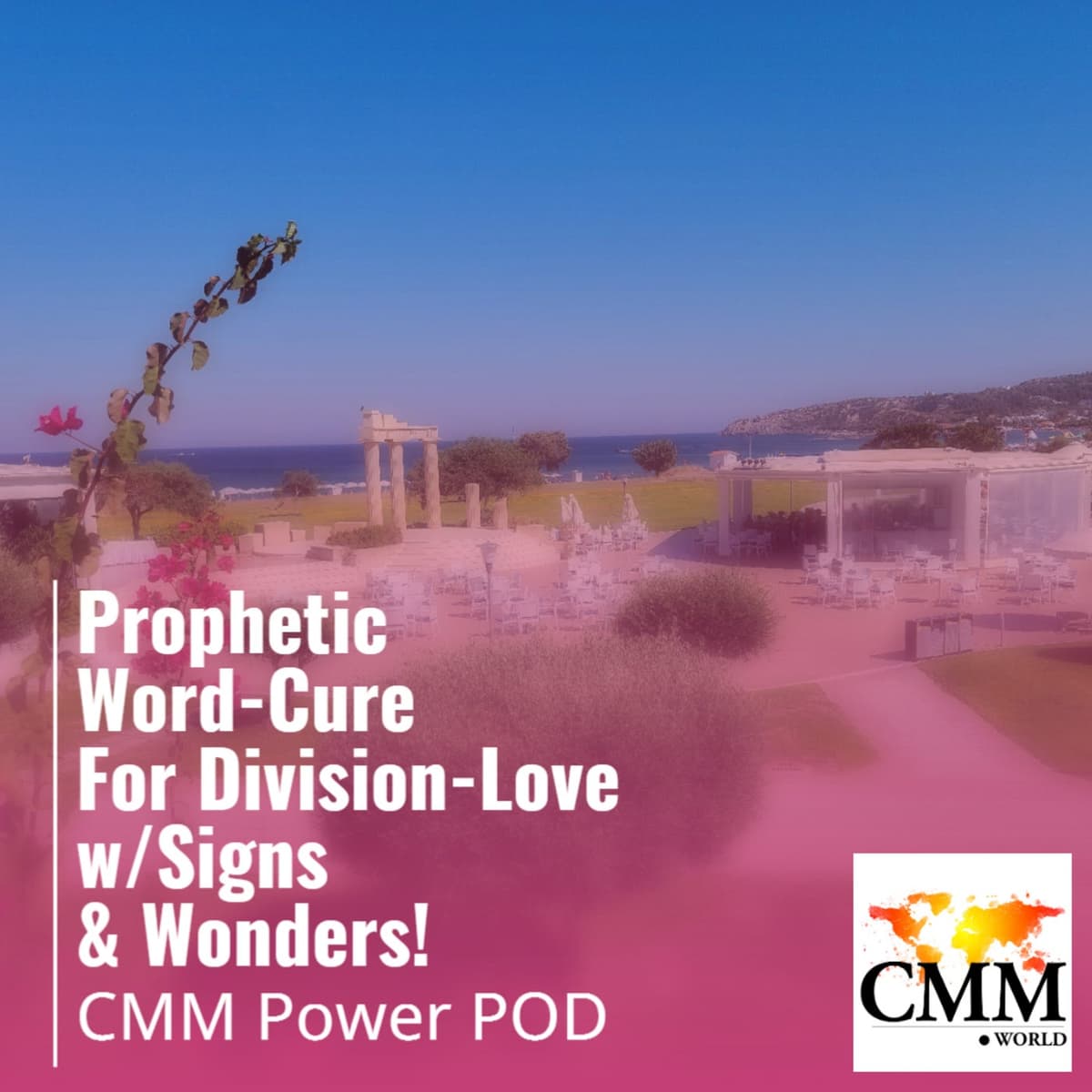 Episode 130: Prophetic Word-Cure For Division-Love w/Signs & Wonders! - CMM Power POD cover
