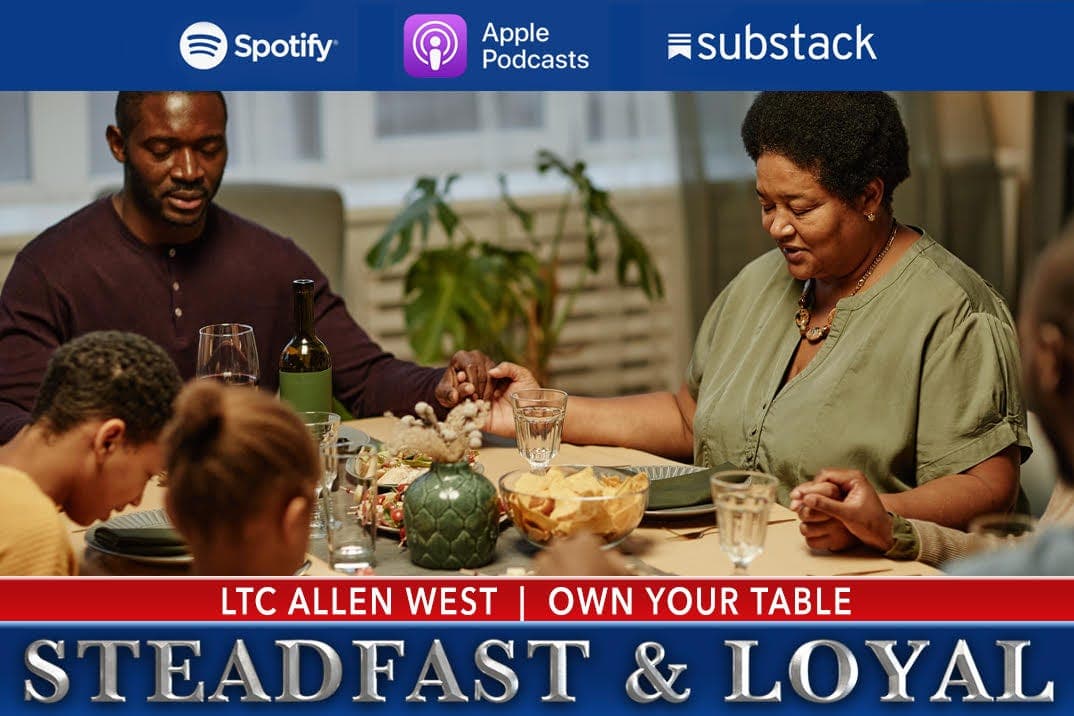 Allen West: Steadfast & Loyal - Own Your Table - Allen West | Steadfast & Loyal Podcast cover