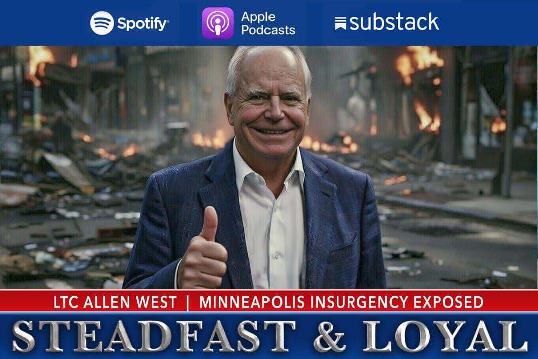 Allen West: Steadfast & Loyal - Minneapolis Insurgency Exposed - Allen West | Steadfast & Loyal Podcast cover
