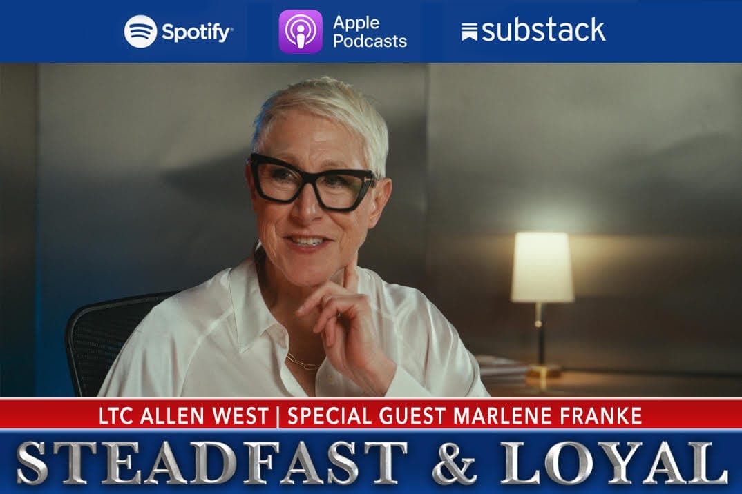 Allen West - Steadfast and Loyal: Special Guest Marlene Franke - Allen West | Steadfast & Loyal Podcast cover