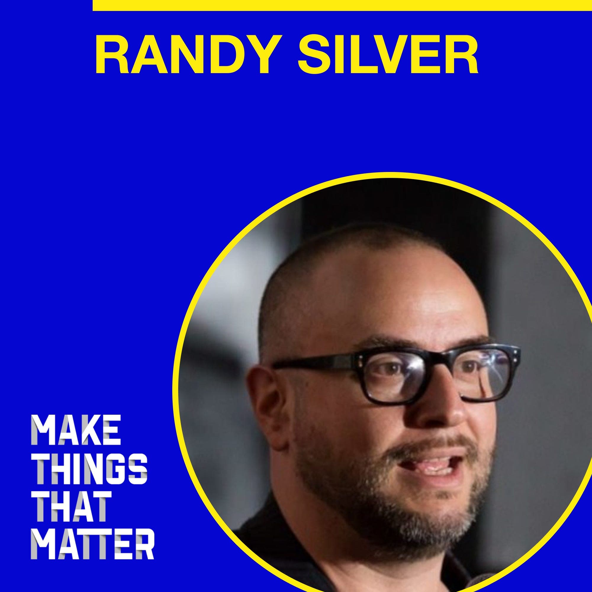 Randy Silver: The conversations that create impactful products - Make Things That Matter cover