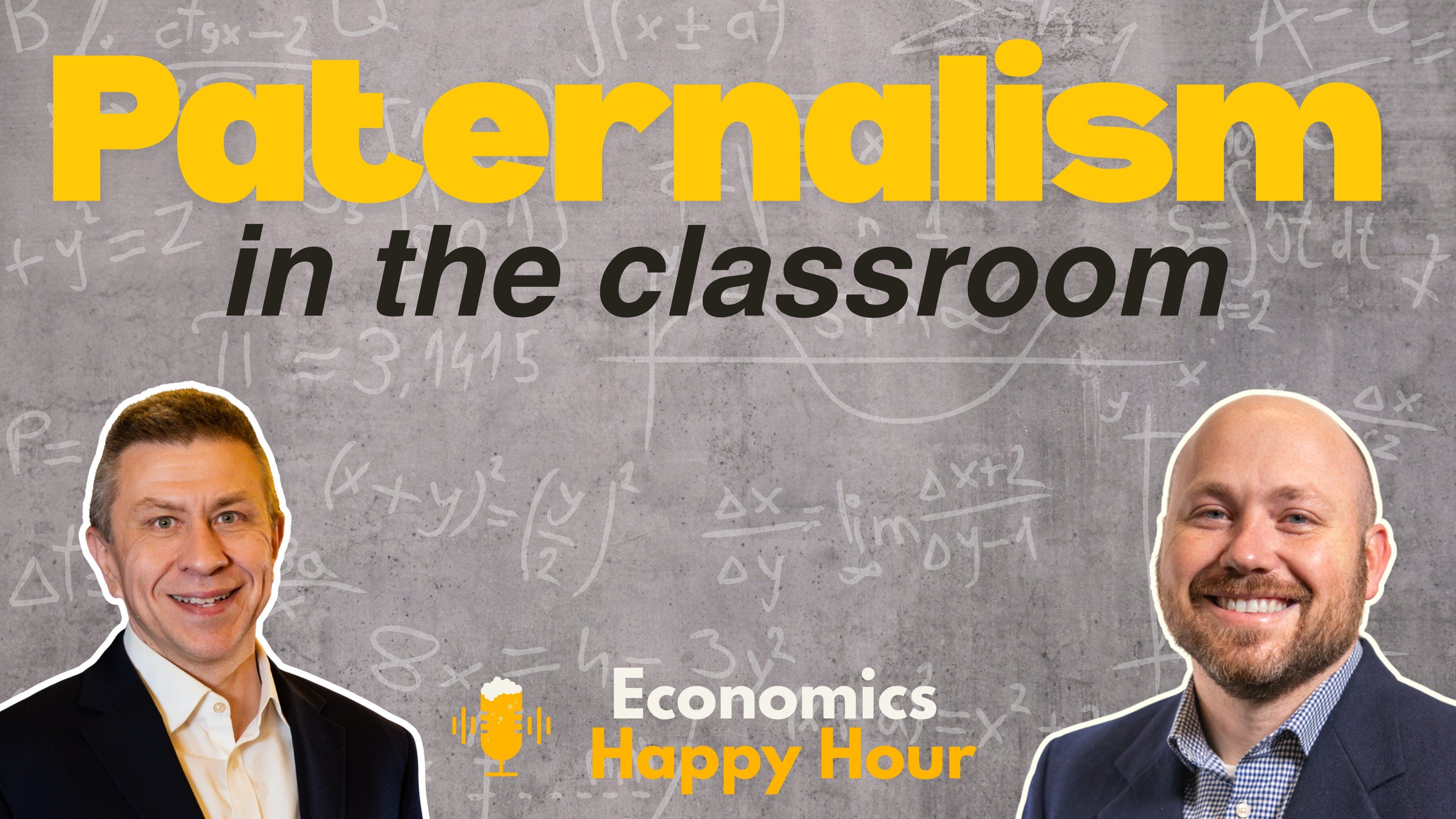 Paternalism in the Classroom 🎓  - Economics Happy Hour Podcast cover