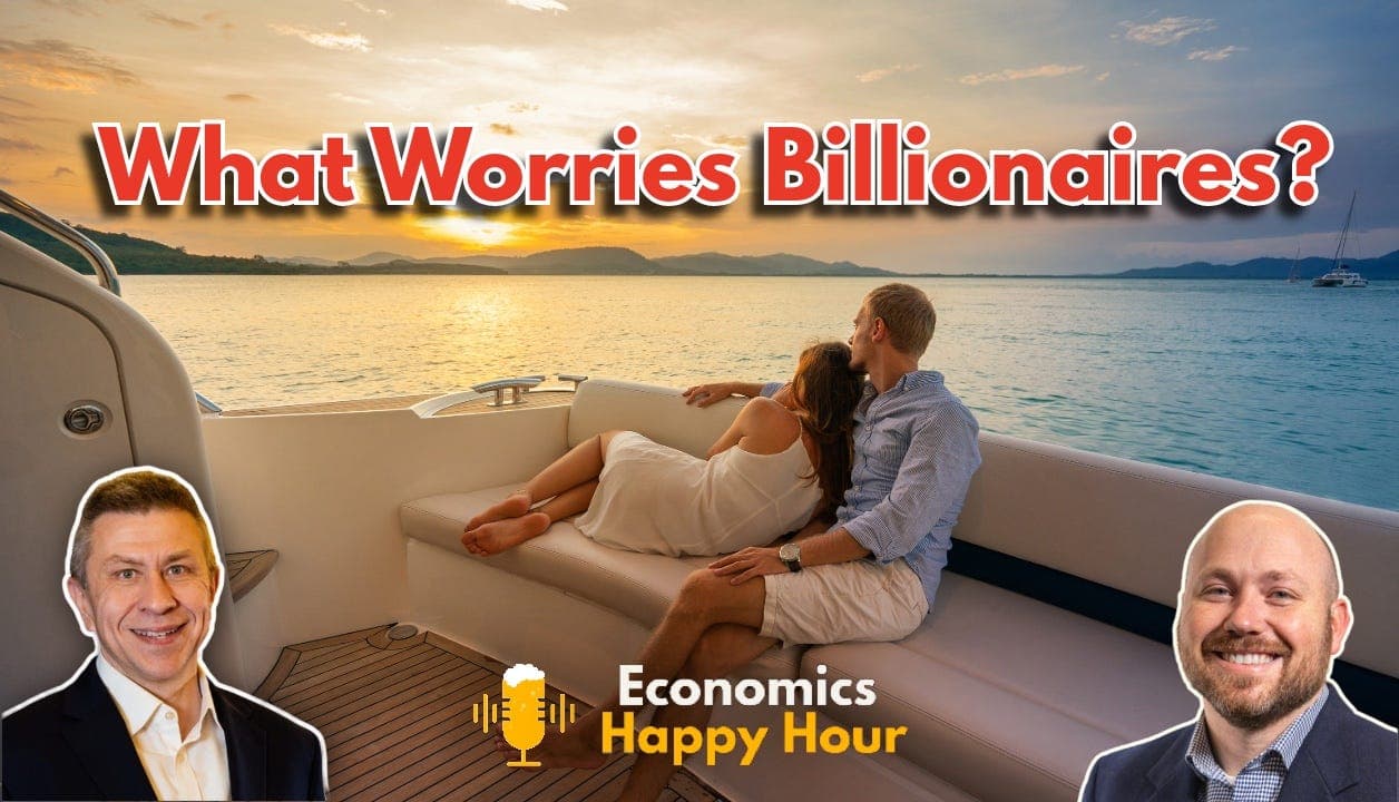 What Billionaires Fear Most - Economics Happy Hour Podcast cover