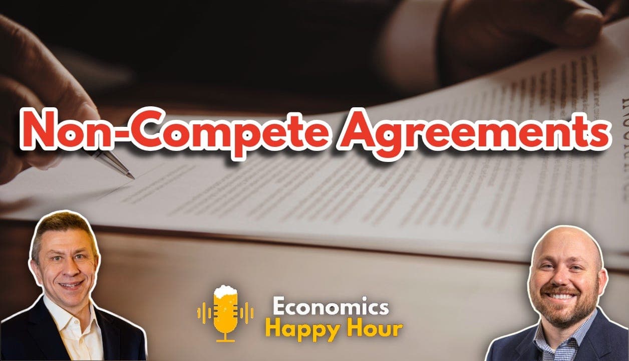 The Economics of Non-Compete Agreements - Economics Happy Hour Podcast cover