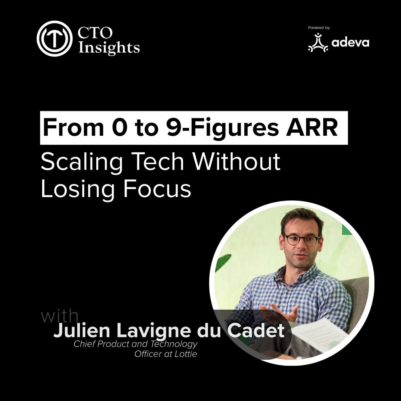 From 0 to 9-Figures ARR: Julien Lavigne du Cadet on Scaling Tech Without Losing Focus  - CTO Insights Podcast cover