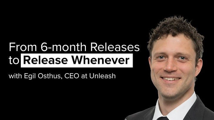 From 6-month Releases to Release Whenever—with Egil Osthus, CEO at Unleash - CTO Insights Podcast cover