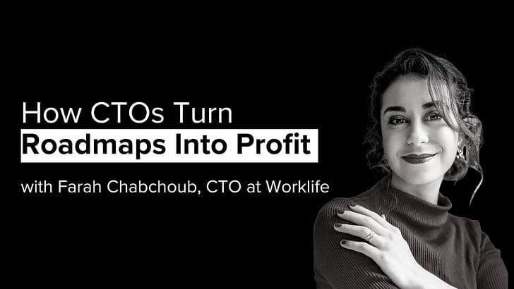 The Roadmap as a Financial Plan: How to Drive Profitability as a CTO—with Farah Chabchoub, CTO at Worklife — CTO Insights Podcast cover