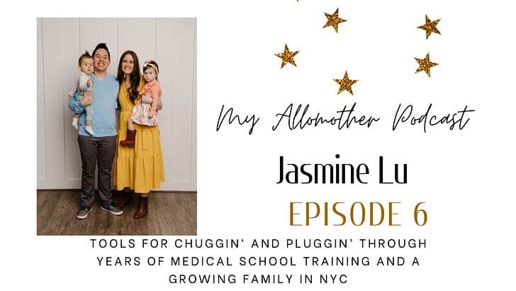 Ep 6 - Tools for chuggin‘ and pluggin’ through years of medical school training and a growing family in NYC - My Allomother Podcast cover