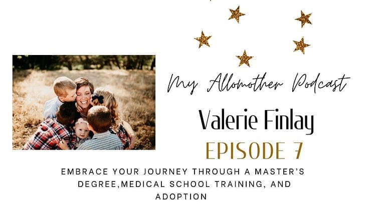 Ep 7 - Embracing your journey through a master's degree, medical school training, and adoption - My Allomother Podcast cover