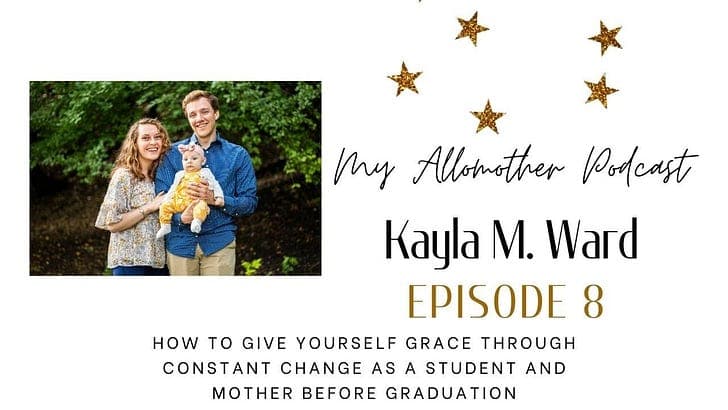 Ep 8 - How To Give Yourself Grace Through Constant Change in Motherhood Before Graduation - My Allomother Podcast cover