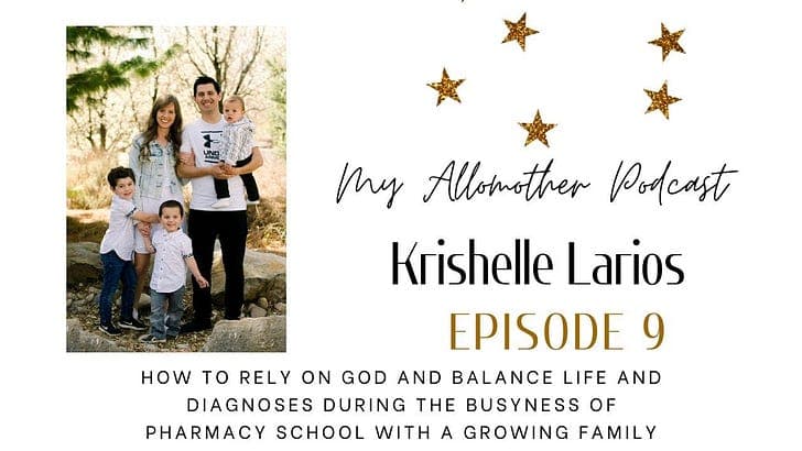 Ep 9 - How to Rely on God and Balance Life and Diagnoses During the Busyness of Pharmacy School With a Growing Family - My Allomother Podcast cover