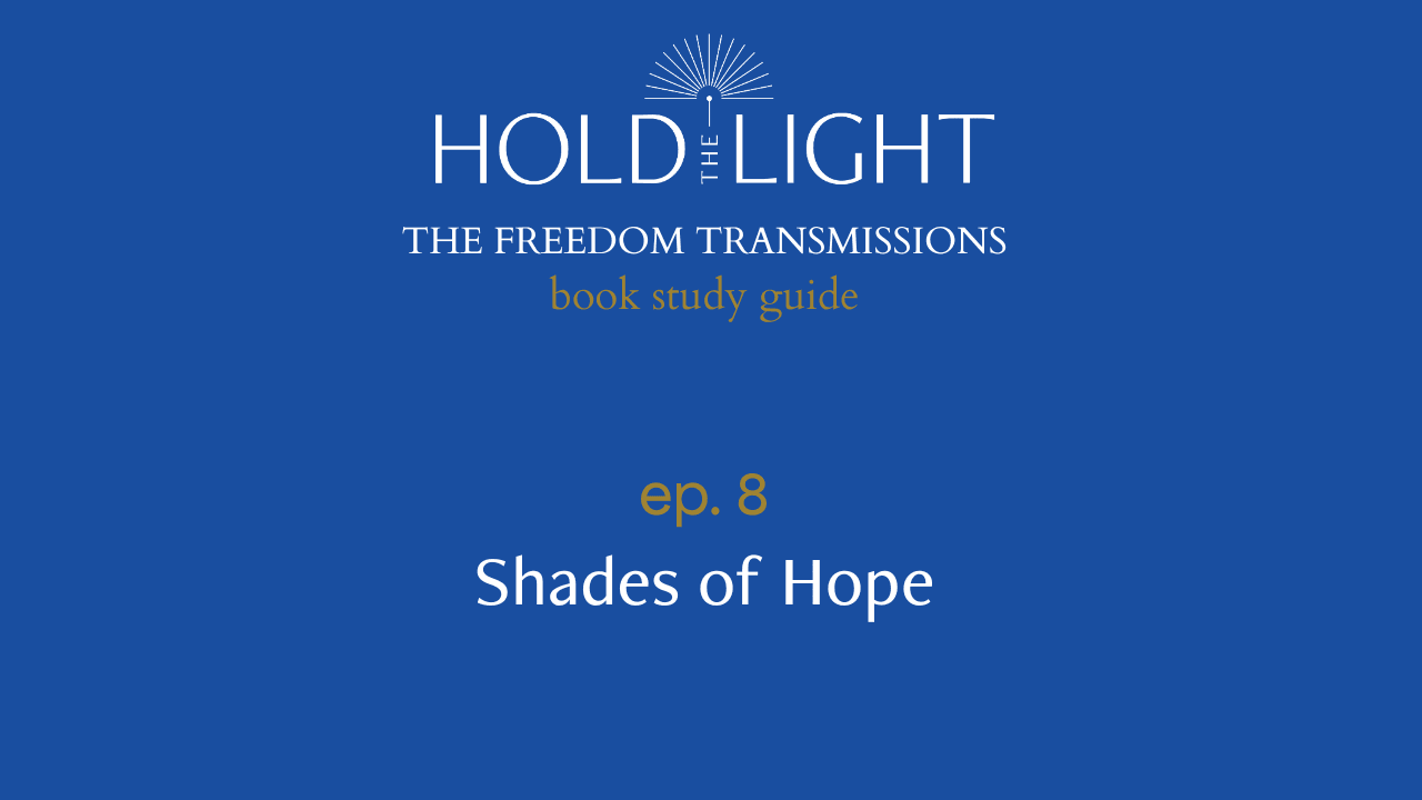 Ep. 8: Shades of Hope (The Freedom Transmissions Series) - Hold the Light cover