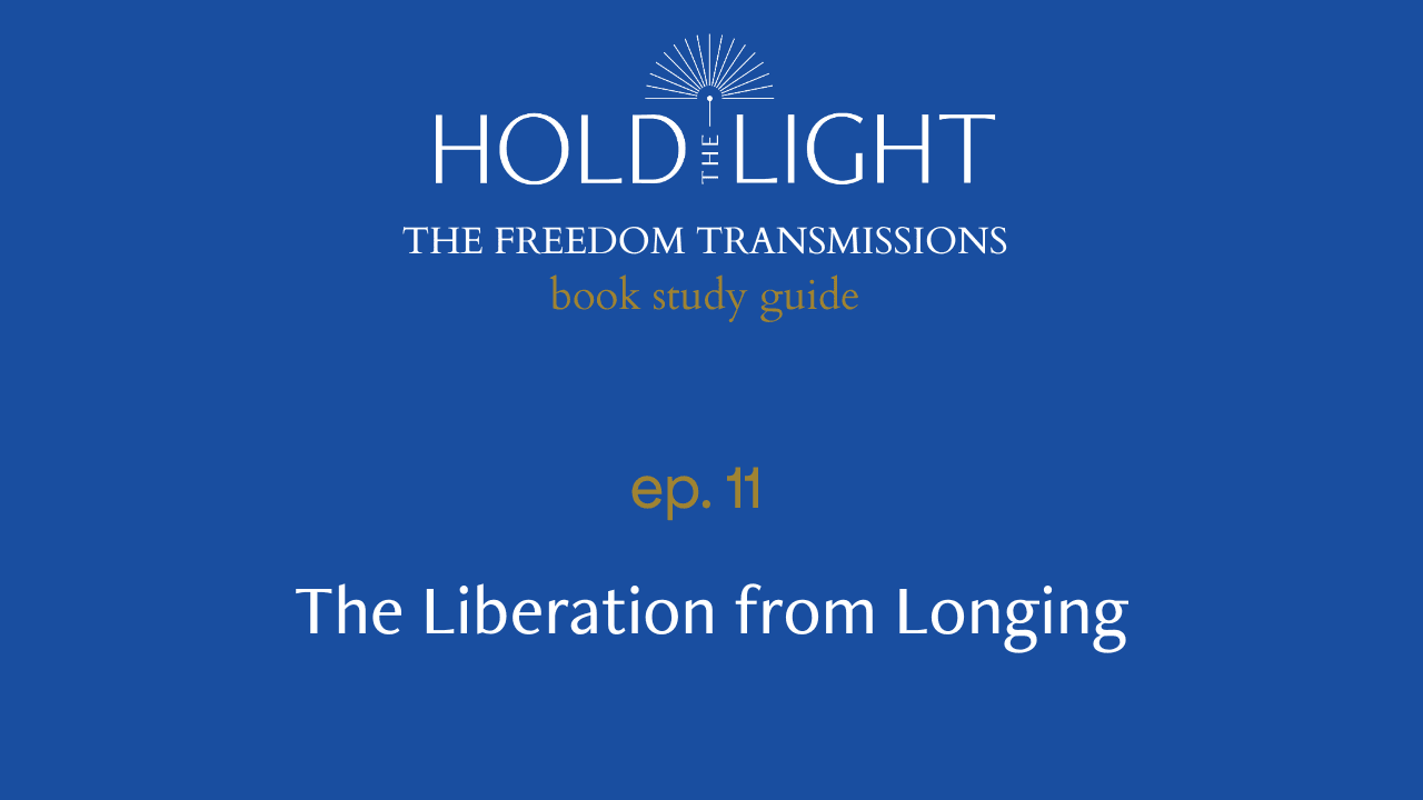 Ep. 11: The Liberation of Longing (The Freedom Transmissions)  - Hold the Light cover