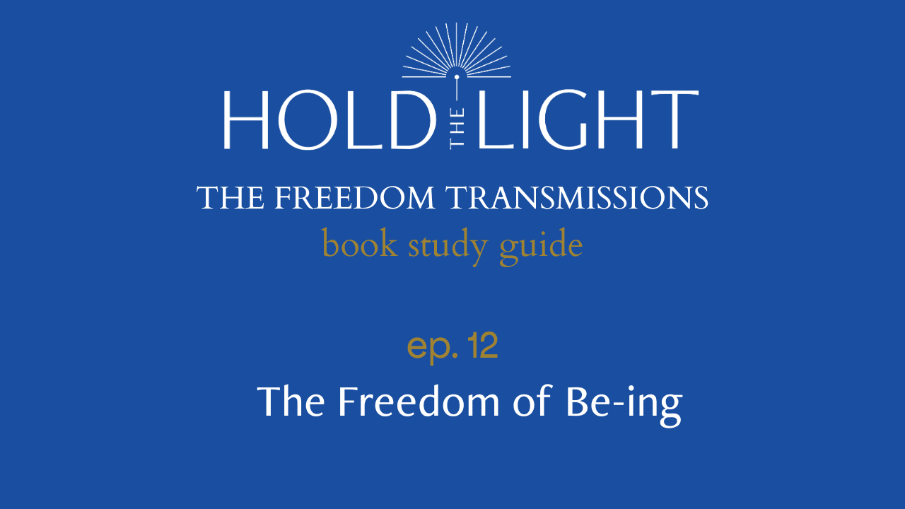 Ep. 12: The Freedom of Be-ing (The Freedom Transmissions) - Hold the Light cover
