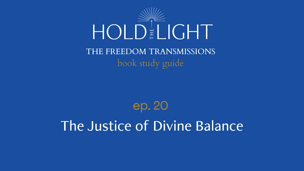 The Justice of Divine Balance — The Freedom Transmissions Book Study Series - Hold the Light cover