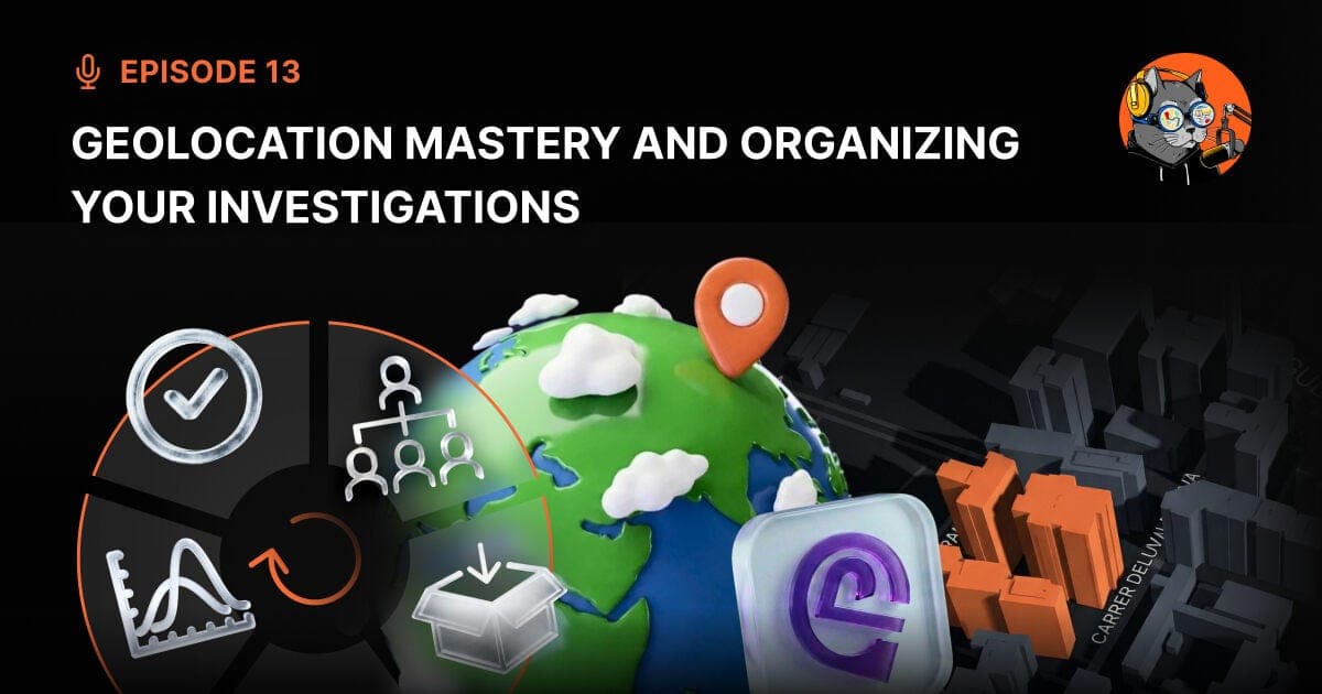 Episode 13 - Geolocation Mastery and Organizing 
Your Investigations - The OSINT Podcast cover
