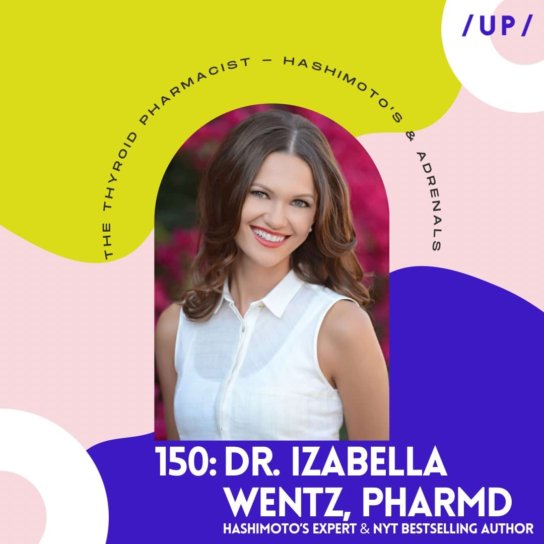 Episode 150: Dr. Izabella Wentz, The Thyroid Pharmacist - Uninvisible Pod with Lauren Freedman cover
