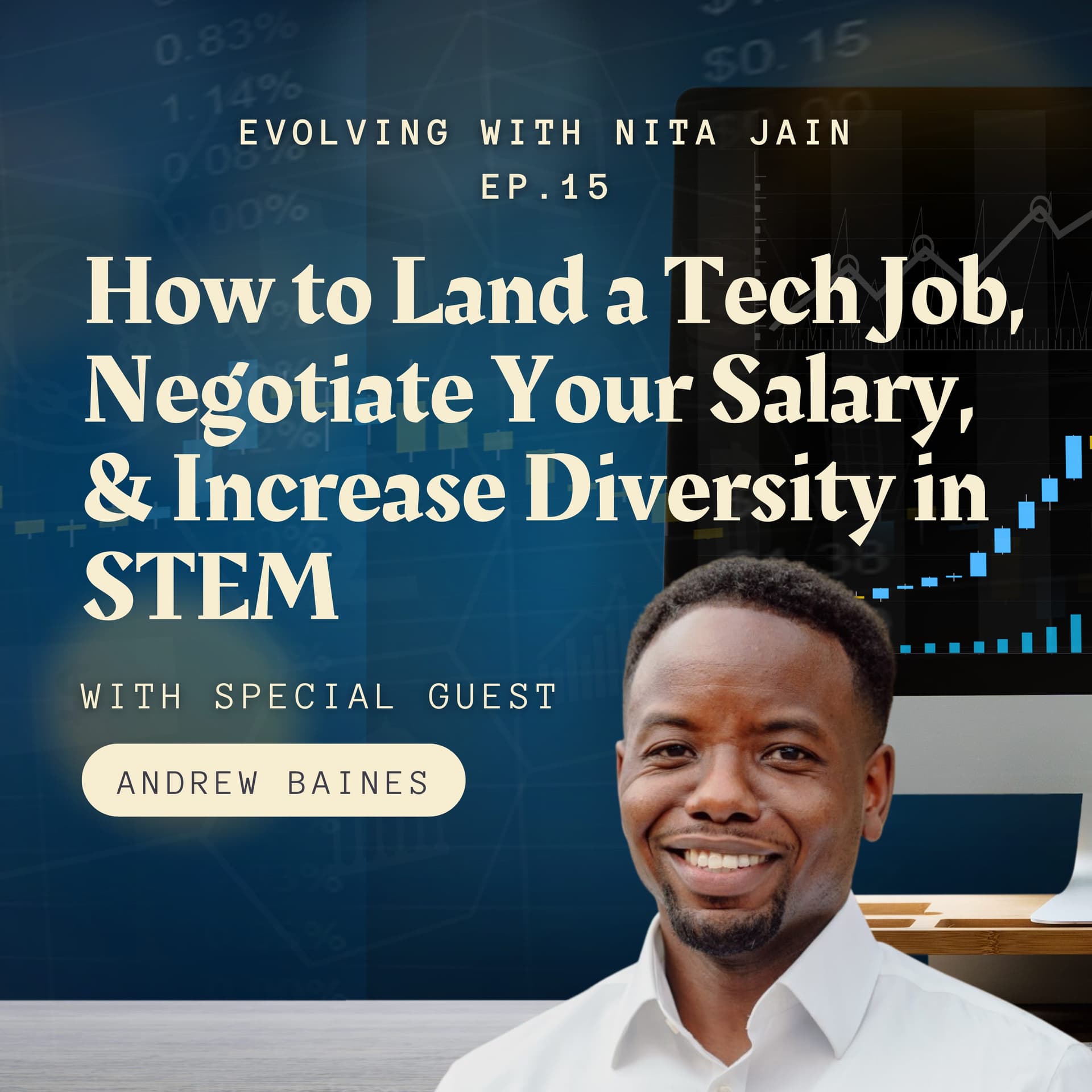 How to Break Into Tech, Negotiate Salary, & Increase Diversity in STEM with Engineer Andrew Baines — Evolving with Nita Jain cover